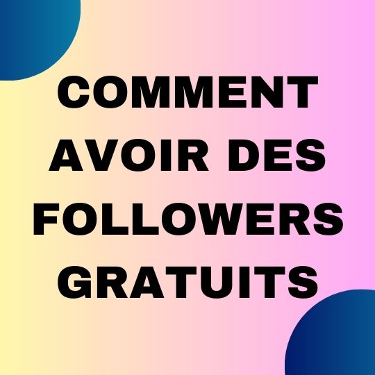 Comment avoir des followers gratuitement ?